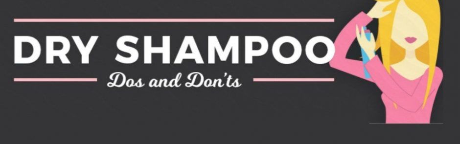 Dry Shampoo Do's and Don'ts